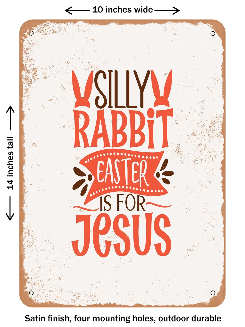 DECORATIVE METAL SIGN - Silly Rabbit Easter is For Jesus - Vintage Rusty Look